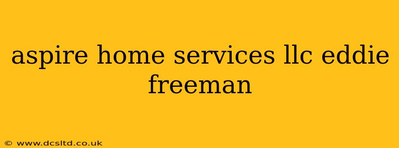 aspire home services llc eddie freeman