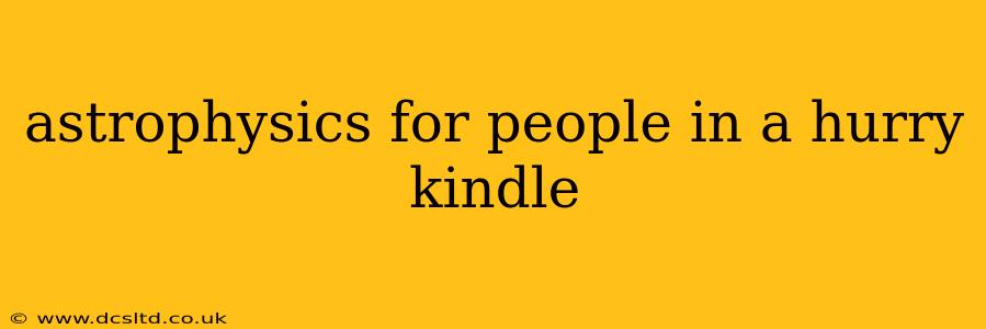 astrophysics for people in a hurry kindle