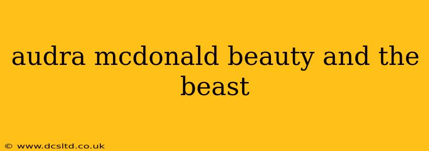 audra mcdonald beauty and the beast