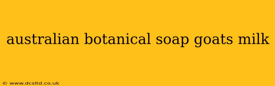 australian botanical soap goats milk