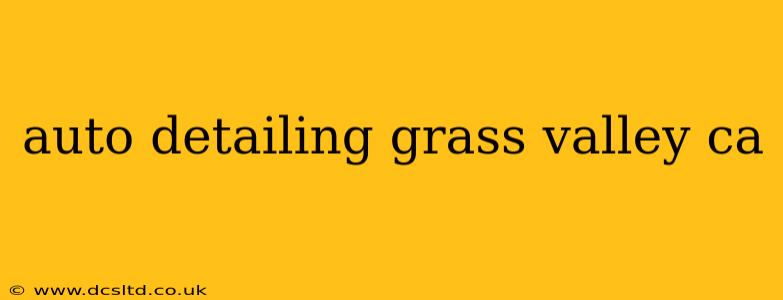 auto detailing grass valley ca