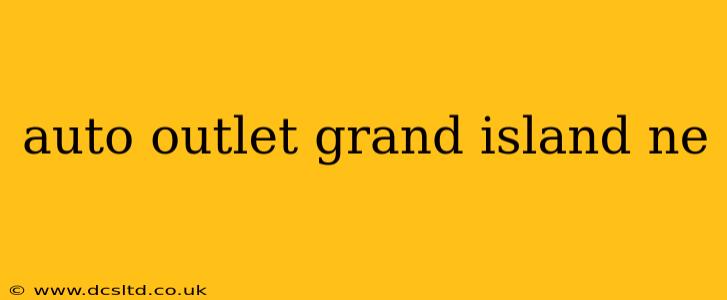 auto outlet grand island ne