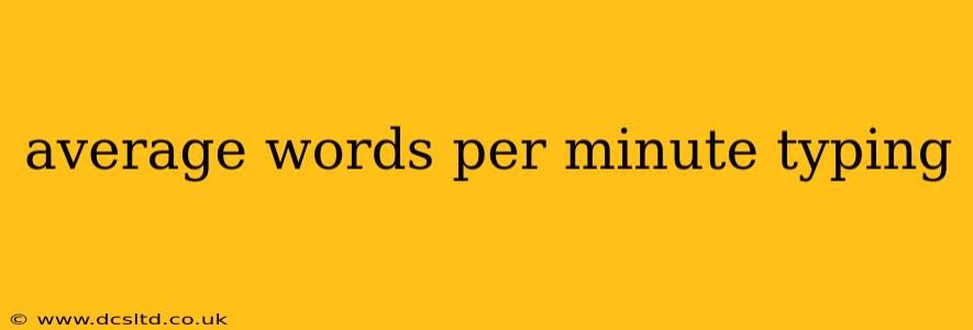 average words per minute typing