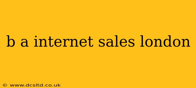 b a internet sales london