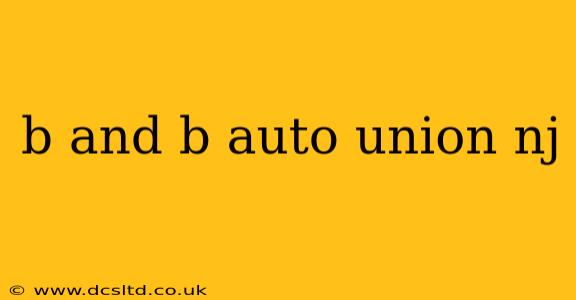 b and b auto union nj