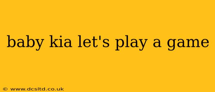 baby kia let's play a game