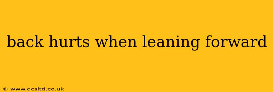 back hurts when leaning forward