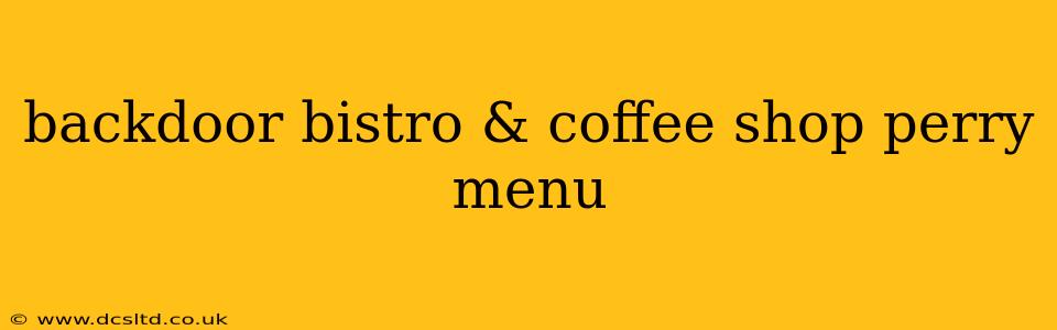 backdoor bistro & coffee shop perry menu