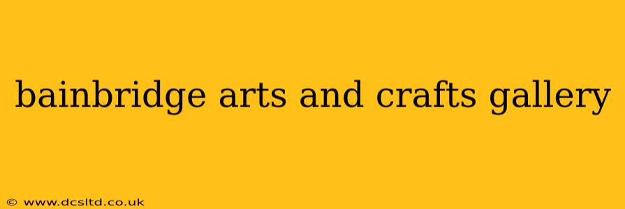 bainbridge arts and crafts gallery