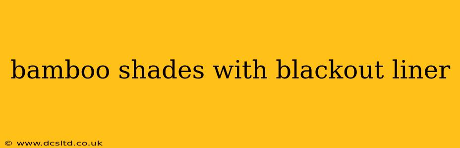bamboo shades with blackout liner