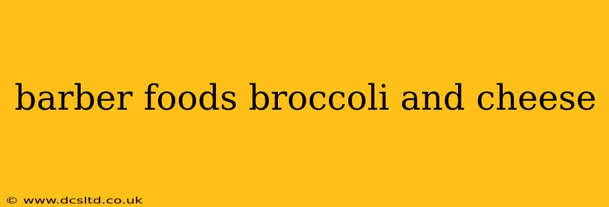 barber foods broccoli and cheese