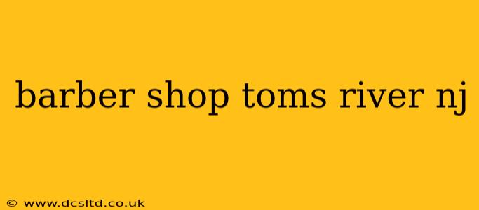 barber shop toms river nj