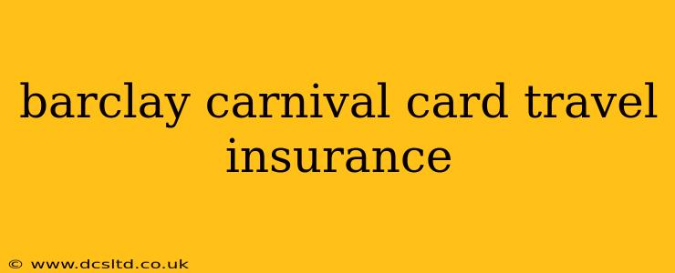 barclay carnival card travel insurance