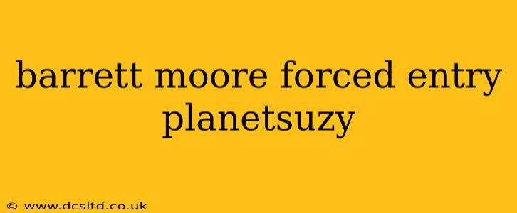 barrett moore forced entry planetsuzy