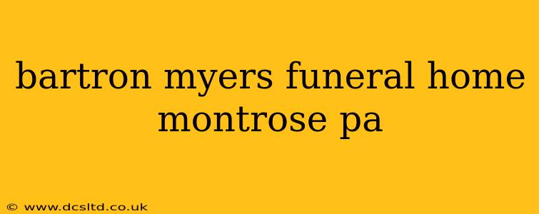 bartron myers funeral home montrose pa