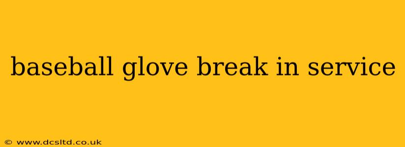 baseball glove break in service