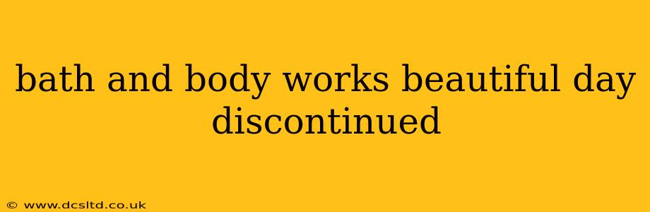 bath and body works beautiful day discontinued