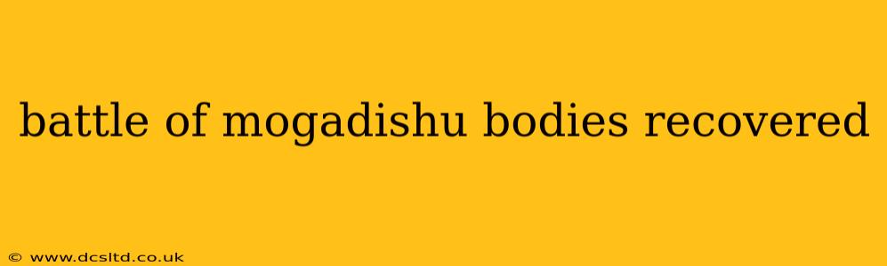 battle of mogadishu bodies recovered