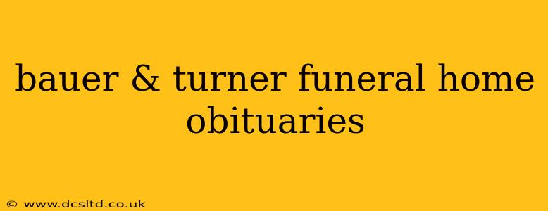 bauer & turner funeral home obituaries