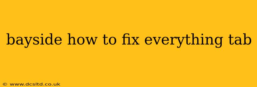 bayside how to fix everything tab