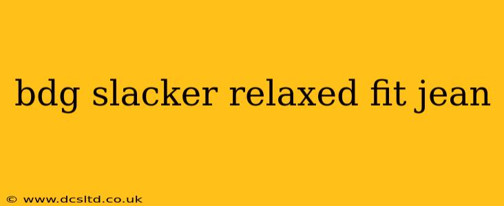 bdg slacker relaxed fit jean