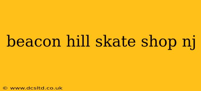 beacon hill skate shop nj