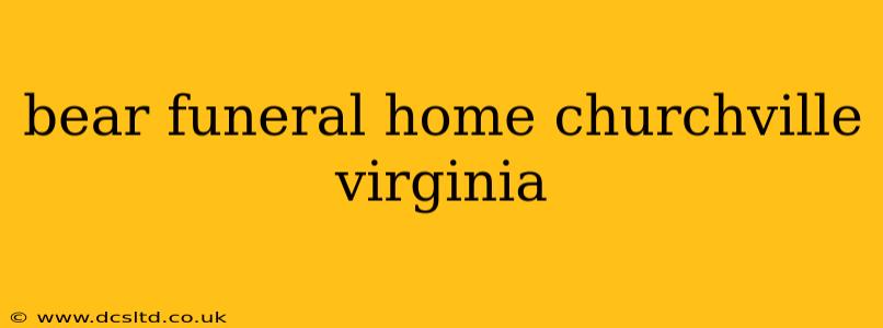 bear funeral home churchville virginia