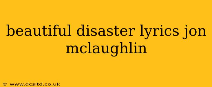 beautiful disaster lyrics jon mclaughlin