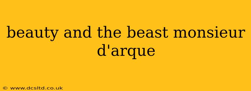 beauty and the beast monsieur d'arque