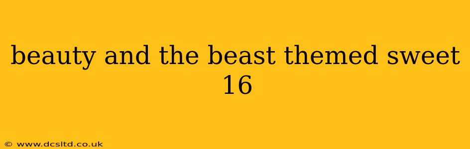 beauty and the beast themed sweet 16