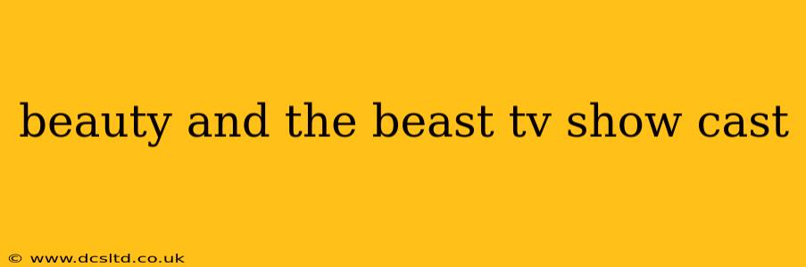 beauty and the beast tv show cast