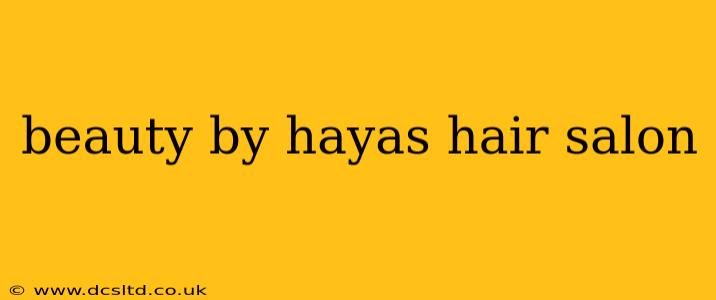 beauty by hayas hair salon