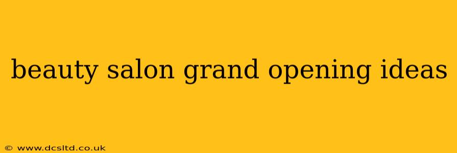 beauty salon grand opening ideas