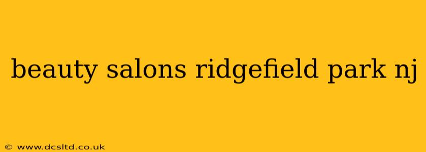 beauty salons ridgefield park nj