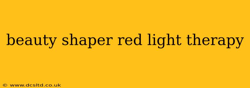 beauty shaper red light therapy