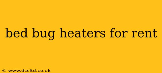 bed bug heaters for rent