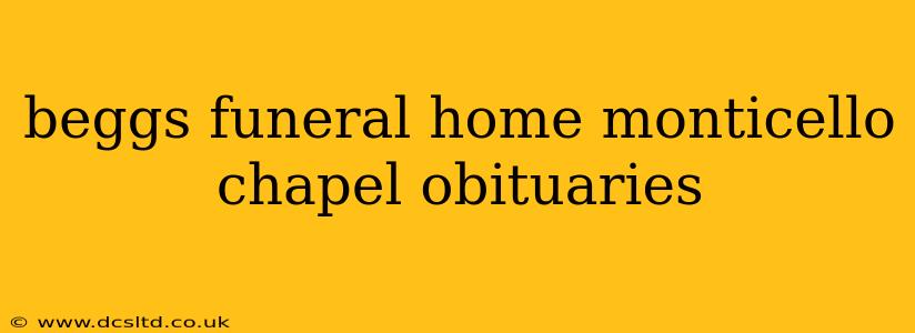 beggs funeral home monticello chapel obituaries