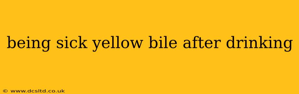 being sick yellow bile after drinking