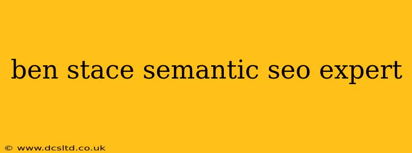 ben stace semantic seo expert