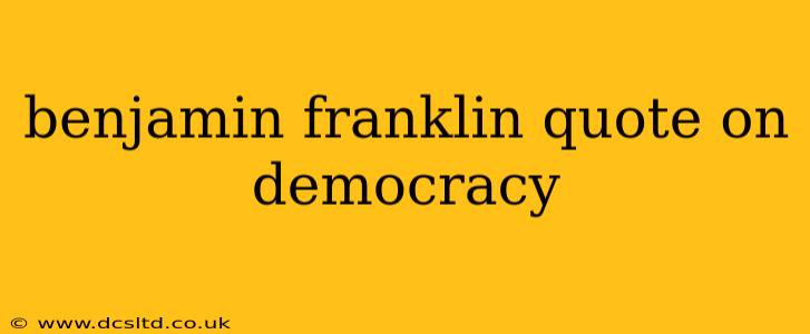 benjamin franklin quote on democracy