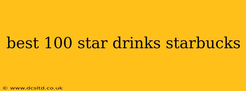 best 100 star drinks starbucks