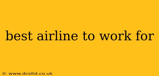 best airline to work for