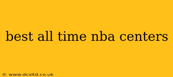 best all time nba centers