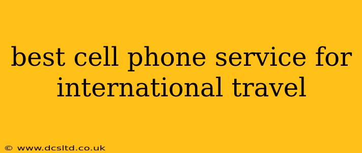 best cell phone service for international travel