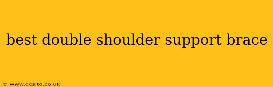 best double shoulder support brace