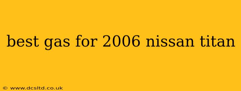 best gas for 2006 nissan titan