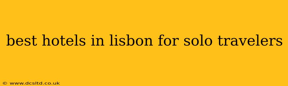 best hotels in lisbon for solo travelers