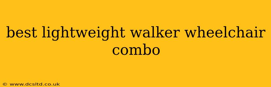 best lightweight walker wheelchair combo