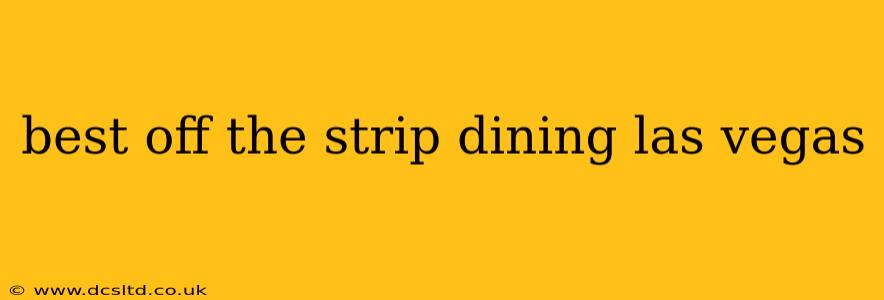 best off the strip dining las vegas