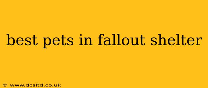 best pets in fallout shelter